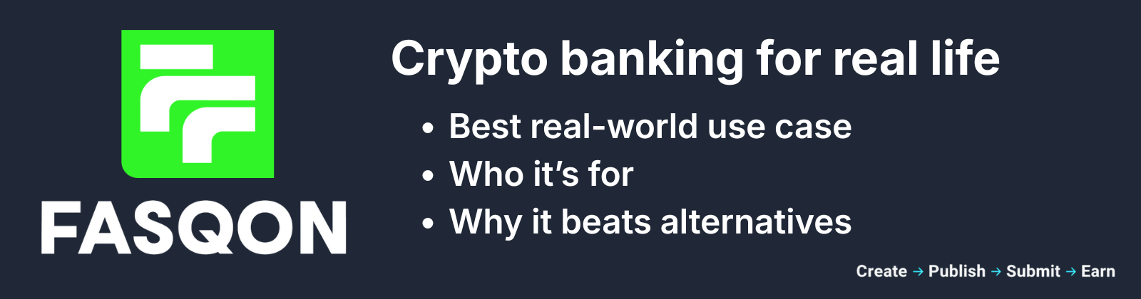Fasqon UGC brief banner: Crypto banking for real life — highlight the best use case, who it’s for, and why it beats alternatives.