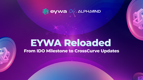 EYWA Reloaded: From IDO Milestone to CrossCurve Updates