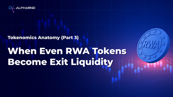 Tokenomics Anatomy (Part 3): When Even RWA Tokens Become Exit Liquidity